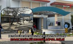Fethiye Devlet Hastanesi Kantin İhalesi Evrak Eksikliği Nedeniyle İptal Edildi