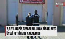 7,5 Yıl Hapis Cezası Bulunan Firari Fetö Üyesi Fethiye’de Yakalandı