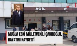 Muğla Eski Milletvekili Çakıroğlu, Hayatını Kaybetti