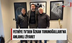 Fethiye Tv’den Özkan Torunoğulları’na Anlamlı Ziyaret