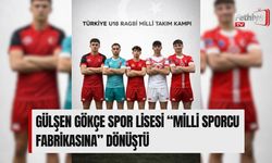 Gülşen Gökçe Spor Lisesi “Milli Sporcu Fabrikasına” Dönüştü