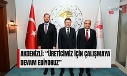 Akdenizli: “Üreticimiz İçin Çalışmaya Devam Ediyoruz”