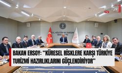Bakan Ersoy: “Küresel Risklere Karşı Türkiye Turizmi Hazırlıklarını Güçlendiriyor”