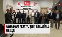 Kaymakam Akkaya, Şehit Aileleriyle Buluştu