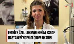 Fethiye Özel Lokman Hekim Esnaf Hastanesi’nden Glokom Uyarısı