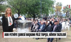 ADD Fethiye Şubesi Başkanı Filiz Topçu Güven Tazeledi