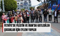 Fethiye’de Filistin Ve İran’da Katledilen Çocuklar İçin Eylem Yapıldı