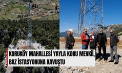 Koruköy Mahallesi Yayla Koru Mevkii, Baz İstasyonuna Kavuştu