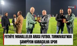 Fethiye Mahalleler Arası Futbol Turnuvası’nda Şampiyon Karaçulha Spor