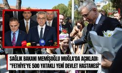 Sağlık Bakanı Memişoğlu Muğla'da Açıkladı: ''Fethiye'ye 500 Yataklı Yeni Devlet Hastanesi''