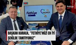 Başkan Karaca, ‘’Fethiye’mizi En İyi Şekilde Tanıtıyoruz’’