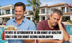 Fethiye Ve Seydikemer’de 10 Bin Konut Af Bekliyor