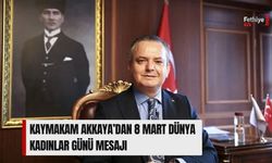 Kaymakam Akkaya’dan 8 Mart Dünya Kadınlar Günü Mesajı