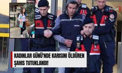 Kadınlar Günü'nde Karısını Öldüren Şahıs Tutuklandı!