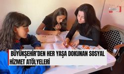 Büyükşehir’den Her Yaşa Dokunan Sosyal Hizmet Atölyeleri