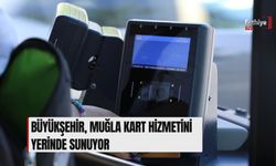 Büyükşehir, Muğla Kart Hizmetini Yerinde Sunuyor