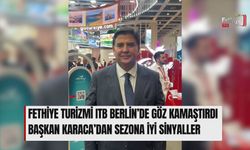 Fethiye Turizmi ITB Berlin’de Göz Kamaştırdı