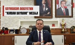 Kaymakam Akkaya’nın ‘’Kurban Bayramı” Mesajı
