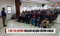 2 Bin 750 Şoföre Mesleki Gelişim Eğitimi Verildi