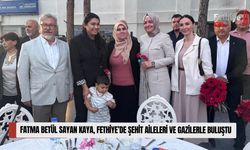 Fatma Betül Sayan Kaya, Fethiye’de Şehit Aileleri ve Gazilerle Buluştu