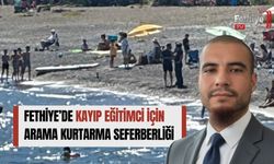 Fethiye’de Kayıp Eğitimci İçin Arama Kurtarma Seferberliği