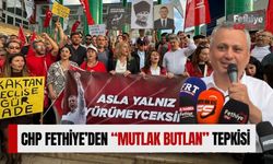 CHP Fethiye’den “Mutlak Butlan” Tepkisi