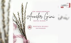 Kaymakam Dilekli'den Anneler Günü Mesajı