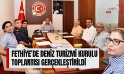 Fethiye’de Deniz Turizmi Kurulu Toplantısı Gerçekleştirildi