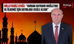 Milletvekili Otgöz: “Kurban Bayramı Muğla’mız ve Ülkemiz İçin Hayırlara Vesile Olsun”