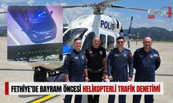 Fethiye’de Bayram Öncesi Helikopterli Trafik Denetimi