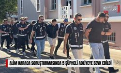 Alim Karaca Soruşturmasında 5 Şüpheli Adliyeye Sevk Edildi