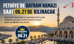 Fethiye’de Bayram Namazı Saat 06.21’de Kılınacak