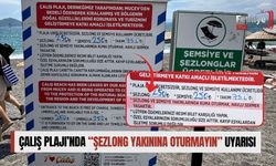 Çalış Plajı’nda “Şezlong Yakınına Oturmayın” Uyarısı