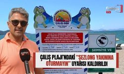 Çalış Plajı’ndaki “Şezlong Yakınına Oturmayın” Uyarısı Kaldırıldı