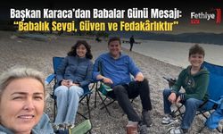 Başkan Karaca’dan Babalar Günü Mesajı: “Babalık Sevgi, Güven ve Fedakârlıktır”