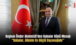 Başkan Önder Akdenizli’den Babalar Günü Mesajı