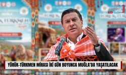 Yörük-Türkmen Mirası İki Gün Boyunca Muğla’da Yaşatılacak