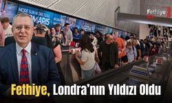Fethiye, Londra’nın Yıldızı Oldu