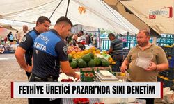 Fethiye Üretici Pazarı’nda Sıkı Denetim