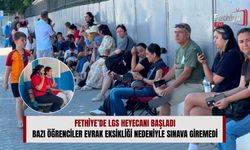 Fethiye’de LGS Heyecanı Başladı: Bazı Öğrenciler Evrak Eksikliği Nedeniyle Sınava Giremedi