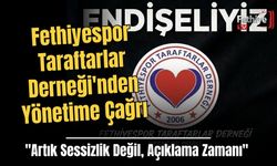 Fethiyespor Taraftarlar Derneği'nden Yönetime Çağrı: "Artık Sessizlik Değil, Açıklama Zamanı"