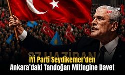 İYİ Parti Seydikemer’den Ankara’daki Tandoğan Mitingine Davet