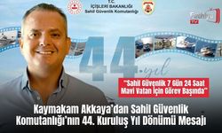 Kaymakam Akkaya’dan Sahil Güvenlik Komutanlığı’nın 44. Kuruluş Yıl Dönümü Mesajı