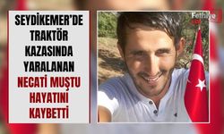 Seydikemer’de Traktör Kazasında Yaralanan Necati Muştu Hayatını Kaybetti