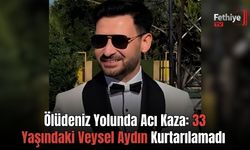 Ölüdeniz Yolunda Acı Kaza: 33 Yaşındaki Veysel Aydın Kurtarılamadı