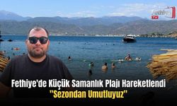 Fethiye'de Küçük Samanlık Plajı Hareketlendi