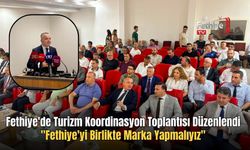 Fethiye'de Turizm Koordinasyon Toplantısı Düzenlendi