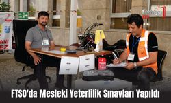 FTSO’da Mesleki Yeterlilik Sınavları Yapıldı