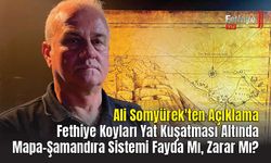 Ali Somyürek'ten Açıklama: Fethiye Koyları Yat Kuşatması Altında, Mapa-Şamandıra Sistemi Fayda Mı, Zarar Mı?