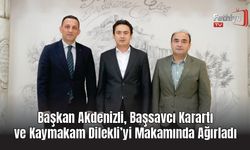 Başkan Akdenizli, Başsavcı Karartı ve Kaymakam Dilekli’yi Makamında Ağırladı